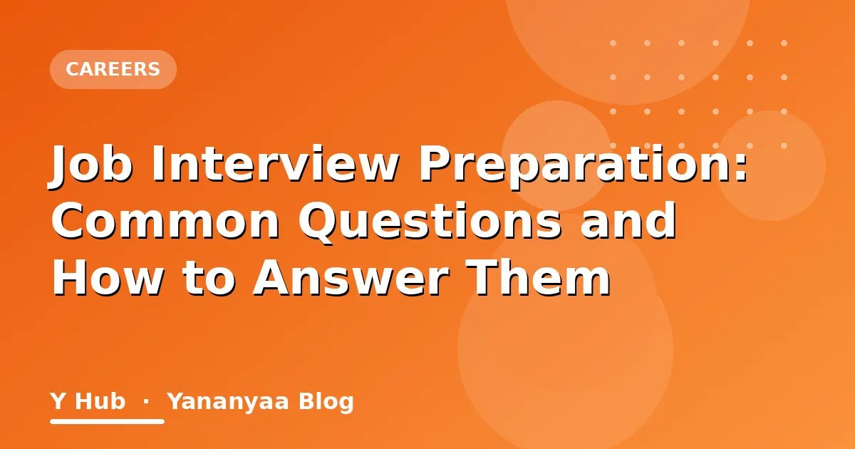 Job Interview Preparation: Common Questions and How to Answer Them